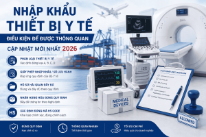 Nhập Khẩu Thiết Bị Y Tế Điều Kiện Để Được Thông Quan Mới Nhất 2026