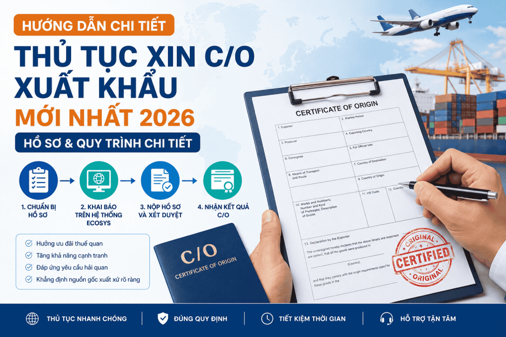 Thủ Tục Xin C/O Xuất Khẩu Mới Nhất 2026