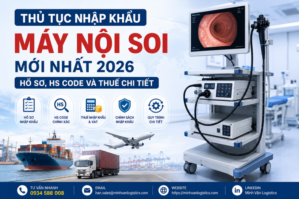 Thủ Tục Nhập Khẩu Máy Nội Soi Mới Nhất 2026