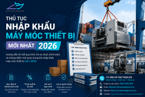 Thủ Tục Nhập Khẩu Máy Móc Thiết Bị Mới Nhất 2026