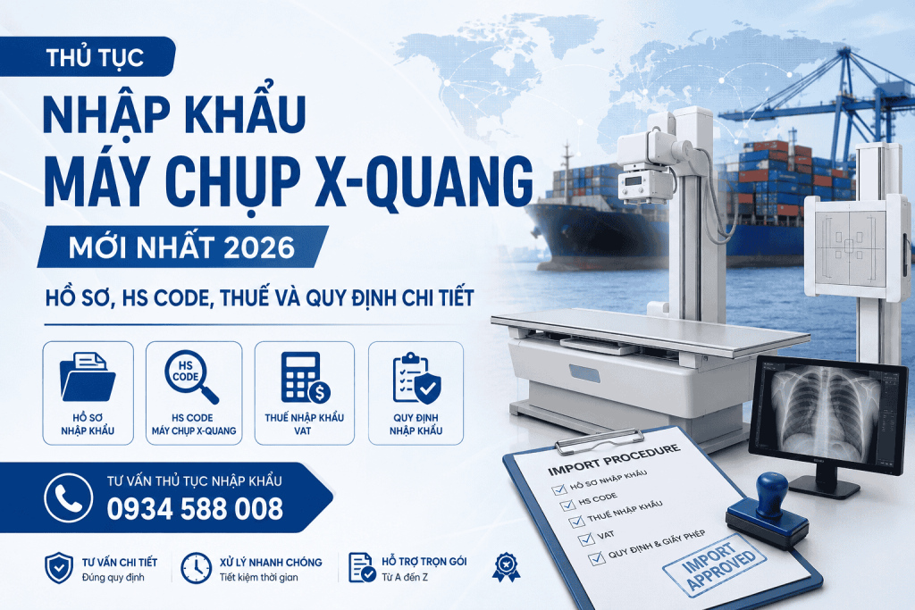 Thủ Tục Nhập Khẩu Máy Chụp X-Quang Mới Nhất 2026