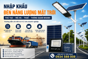 Nhập Khẩu Đèn Năng Lượng Mặt Trời