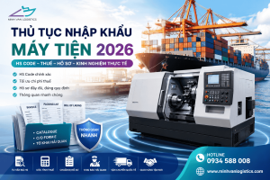 Thủ tục nhập khẩu máy tiện 2026