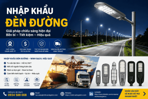 Nhập Khẩu Đèn Đường Tưởng Dễ Mà Khó
