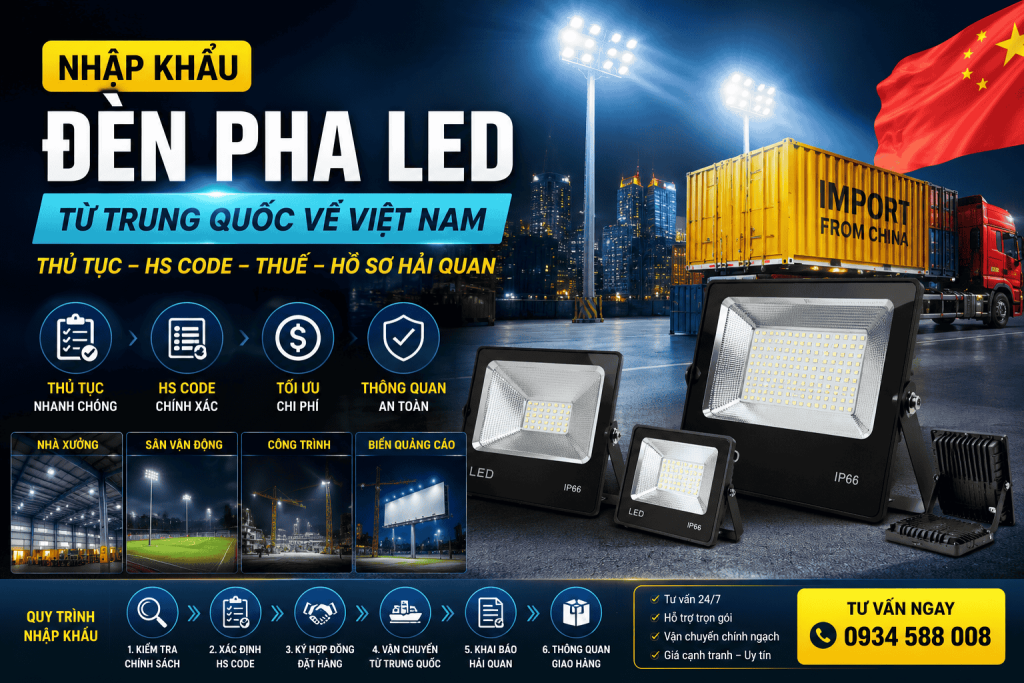 Nhập Khẩu Đèn Pha Từ Trung Quốc Mới Nhất 2026