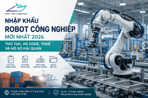 Nhập Khẩu Robot Công Nghiệp Mới Nhất 2026 Thủ Tục, HS Code, Thuế Và Hồ Sơ Hải Quan