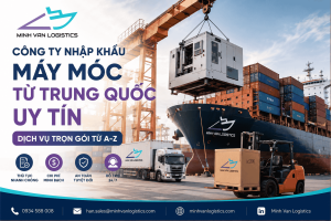 Công Ty Nhập Khẩu Máy Móc Từ Trung Quốc Uy Tín