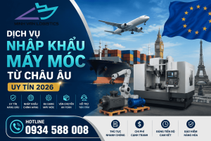 Dịch Vụ Nhập Khẩu Máy Móc Từ Châu Âu Uy Tín 2026
