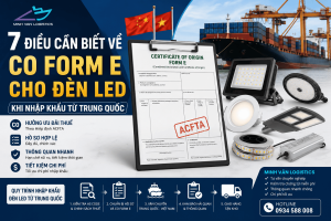 7 Điều Cần Biết Về CO Form E Cho Đèn LED Khi Nhập Khẩu Từ Trung Quốc