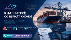 Khai ISF trễ có bị phạt không