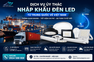 Dịch Vụ Ủy Thác Nhập Khẩu Đèn LED Từ Trung Quốc Uy Tín