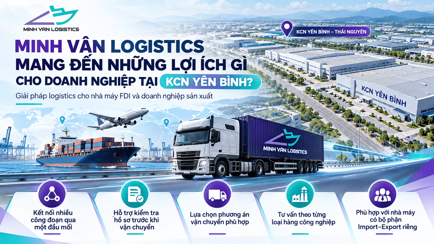 Minh Vân Logistics mang đến những lợi ích gì cho doanh nghiệp tại KCN Yên Bình?