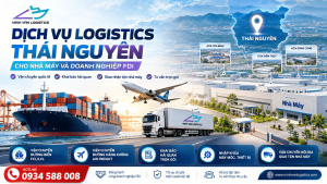 Dịch Vụ Logistics Thái Nguyên Cho Nhà Máy & Doanh Nghiệp FDI